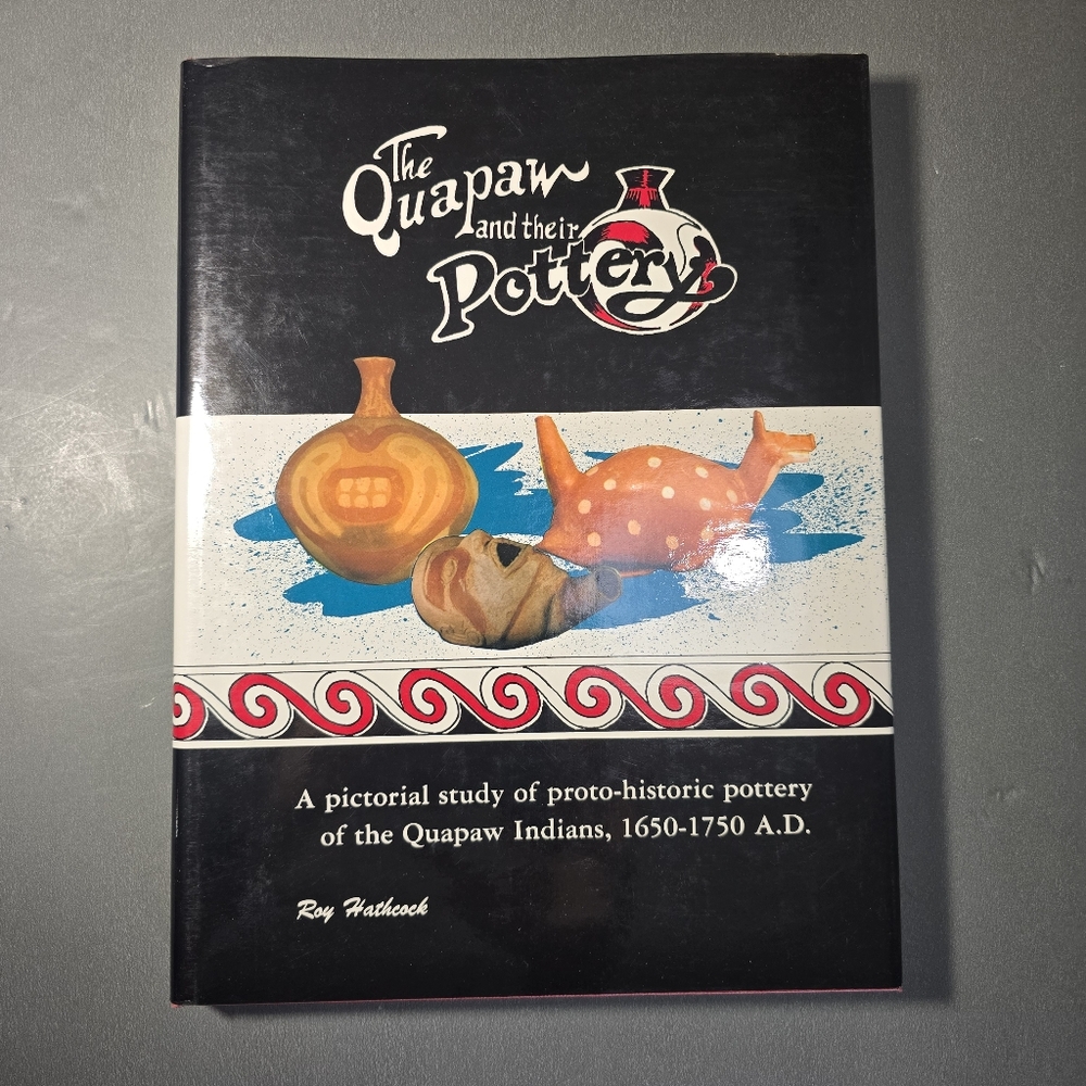 Signed The Quapaw and their Pottery Roy Hathcock First Edition 1983